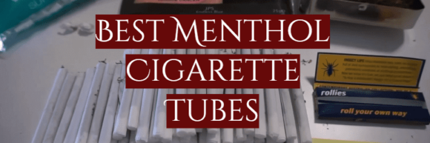 5 Best Menthol Cigarette Tubes