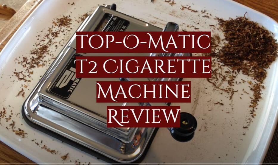 You are currently viewing Top-O-Matic T2 Cigarette Machine Review