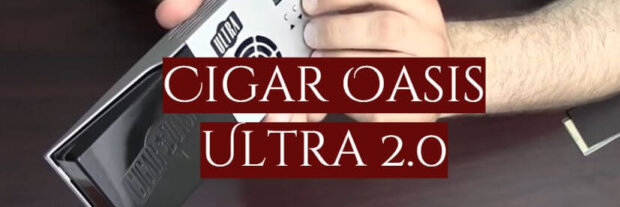 Cigar Oasis Ultra 2.0 Review